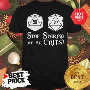 Official Stop Staring At My Crits Shirt