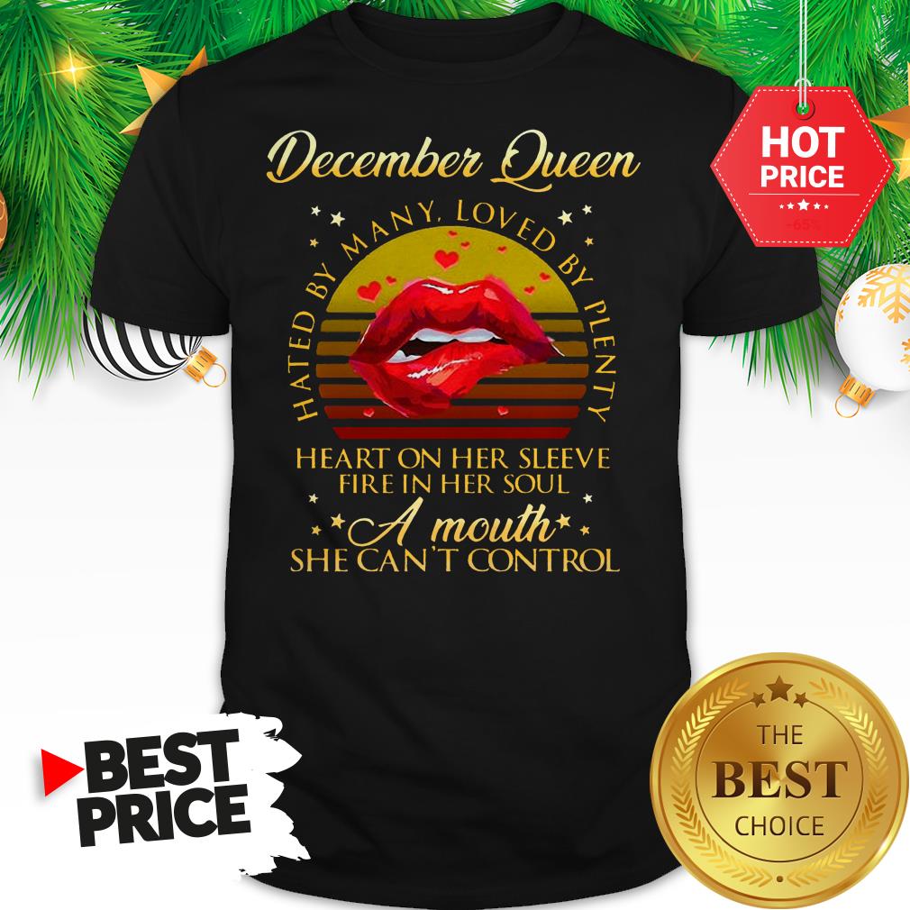 december-queen-hated-by-many-loved-by-plenty-heart-on-her-sleeve-fire-in-her-soul-shirt