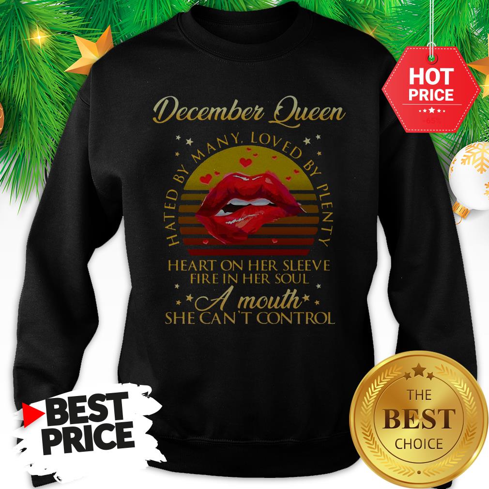 december-queen-hated-by-many-loved-by-plenty-heart-on-her-sleeve-fire-in-her-soul-sweatshirt