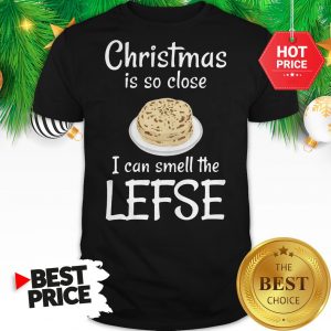Official Christmas Is So Close I Can Smell The Lefse Shirt