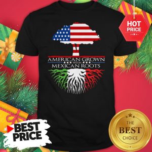 American Grown with Mexican Roots Shirt