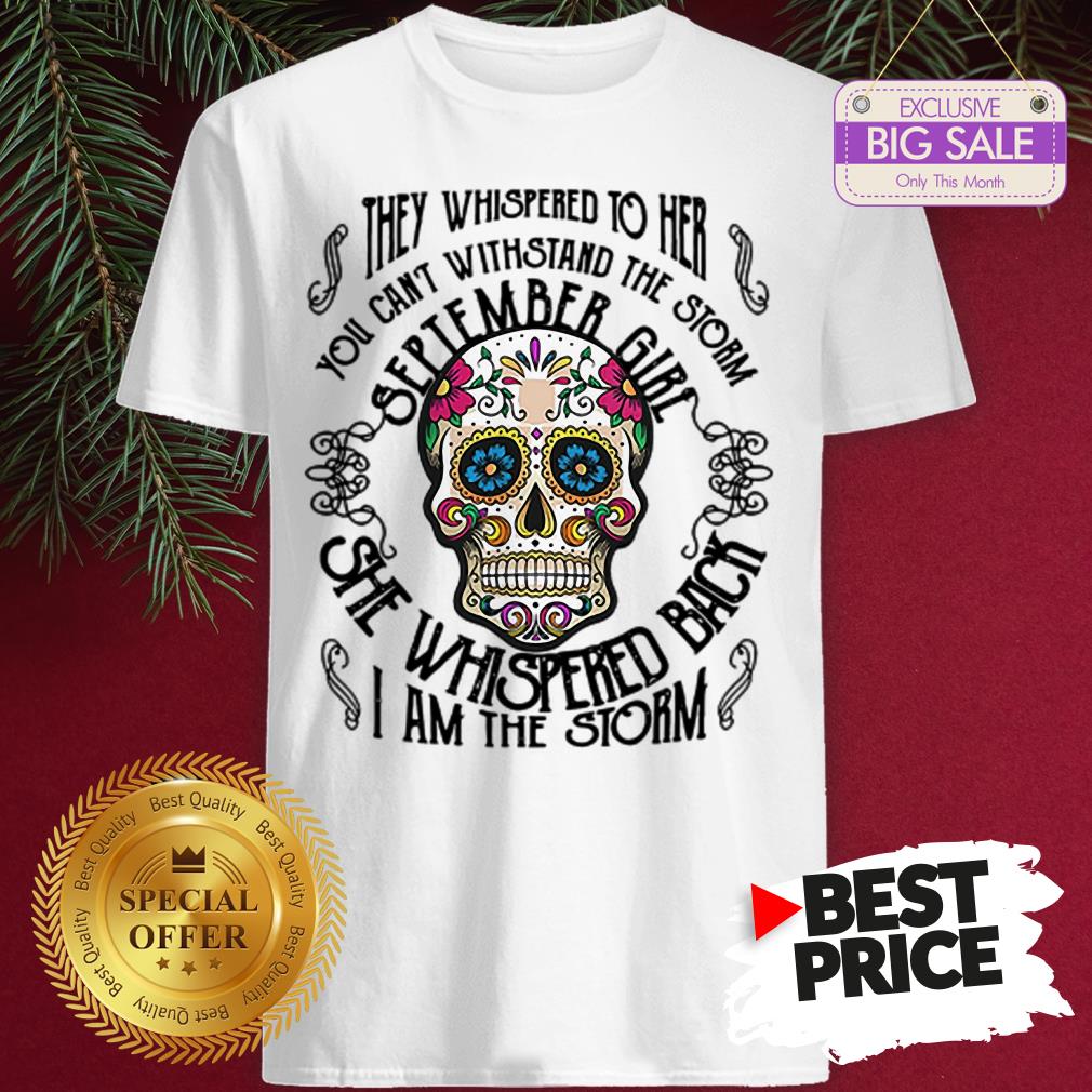 tattoos-skull-they-whispered-to-her-you-can-withstand-the-storm-september-girl-shirt