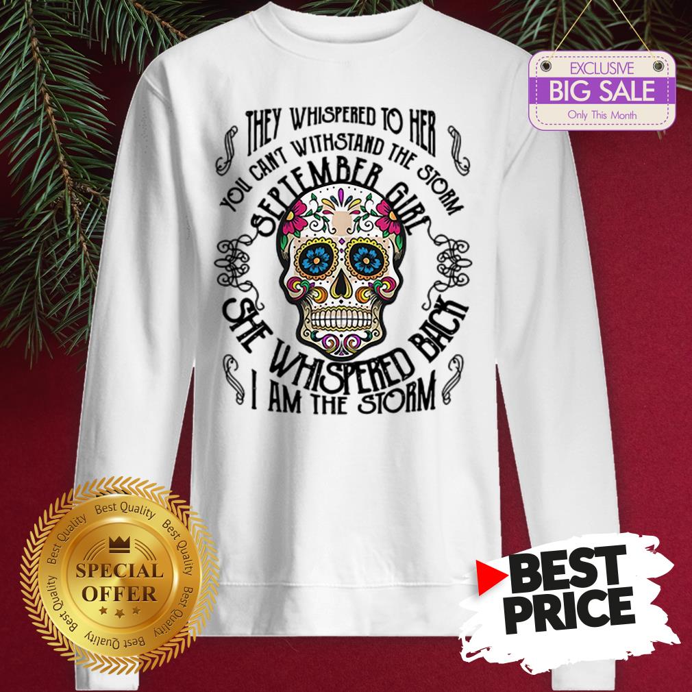 tattoos-skull-they-whispered-to-her-you-can-withstand-the-storm-september-girl-sweatshirt