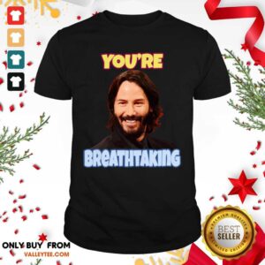 Beautiful John Wick You're Breathtaking Shirt