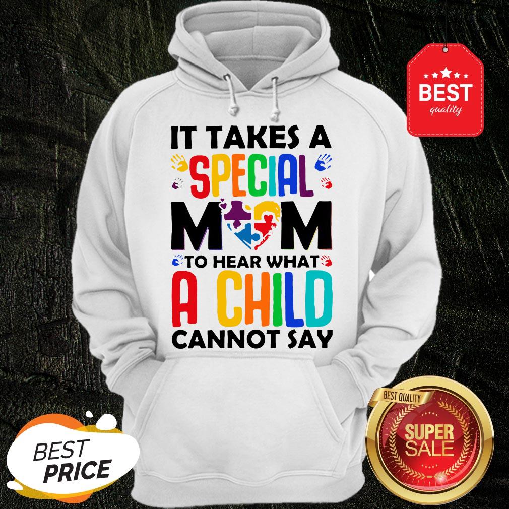 It Takes A Special Mom To Hear What A Child Cannot Say Shirt
