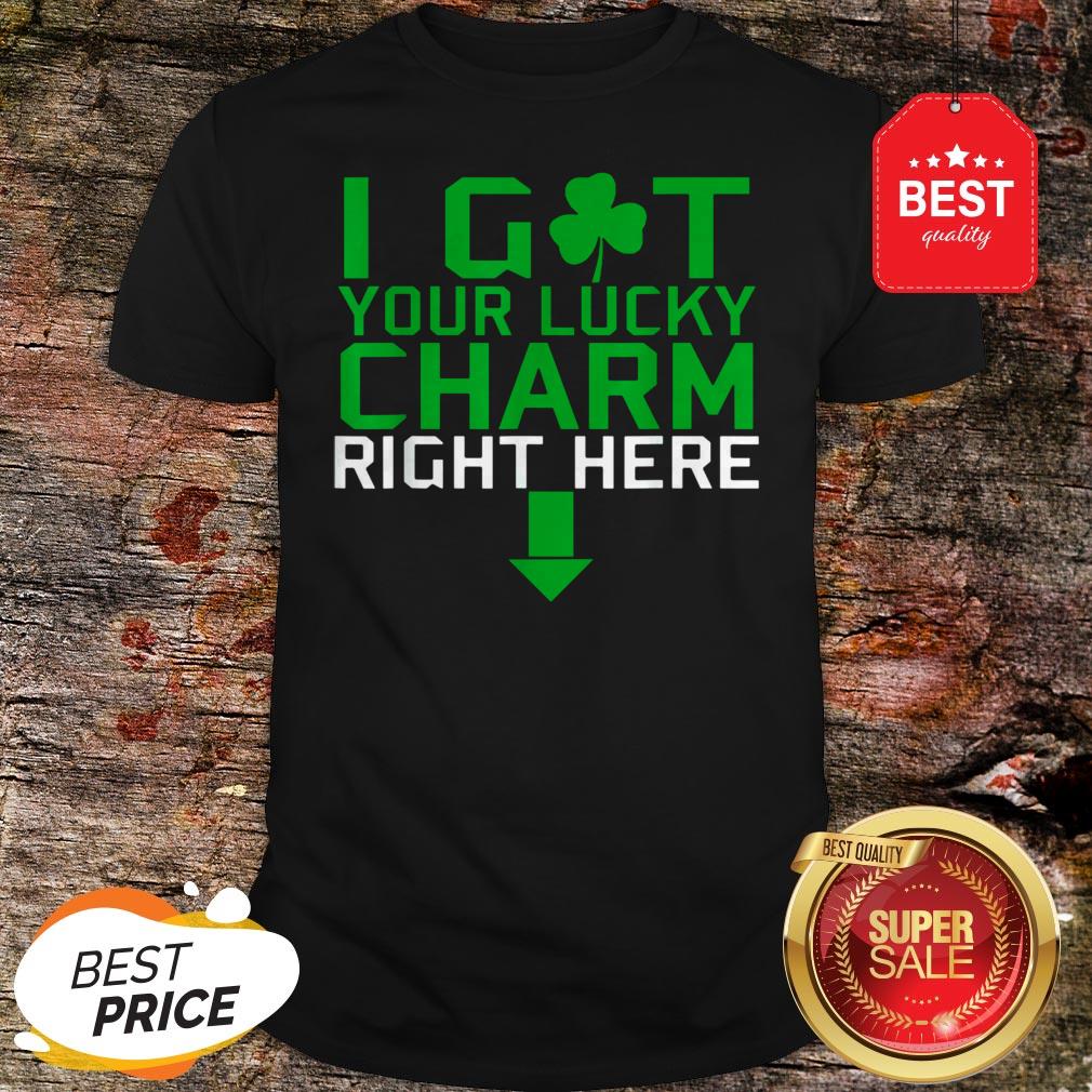 I Got Your Lucky Charm Right Here St. Patrick’s Day Shamrock T-shirt