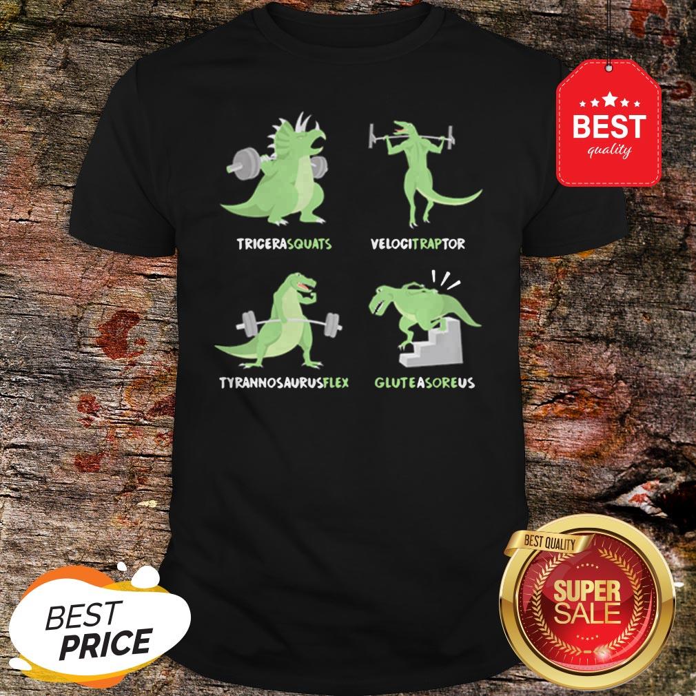 Dinosaur Tricera squats Velocitraptor Tyrannosaurus flex Gluteasoreus Shirt