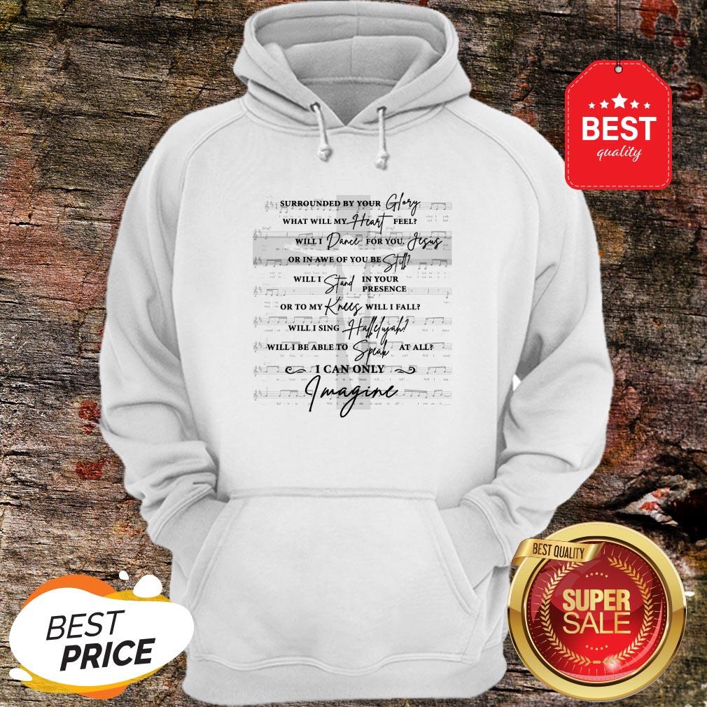 Jesus Surrounded Your Glory What Will My Heart Feel Shirt