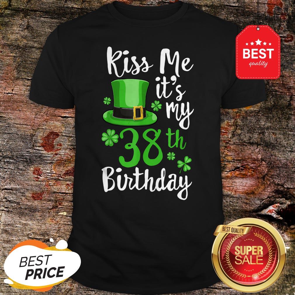 Kiss Me It’s My 38th Birthday St Patricks Day Shamrock Gift Shirt
