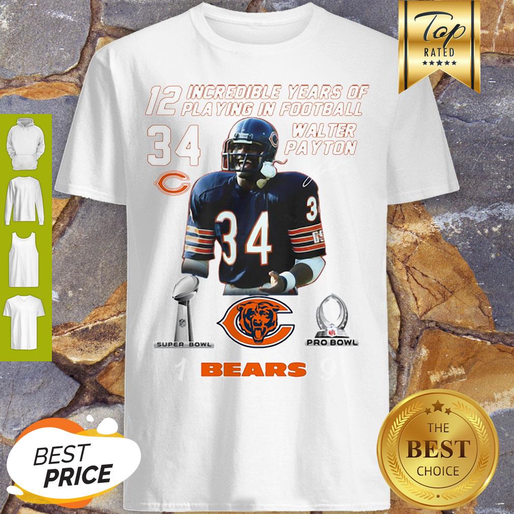 Walter Payton 12 Incredible Years Of Playing In Football Signature Shirt
