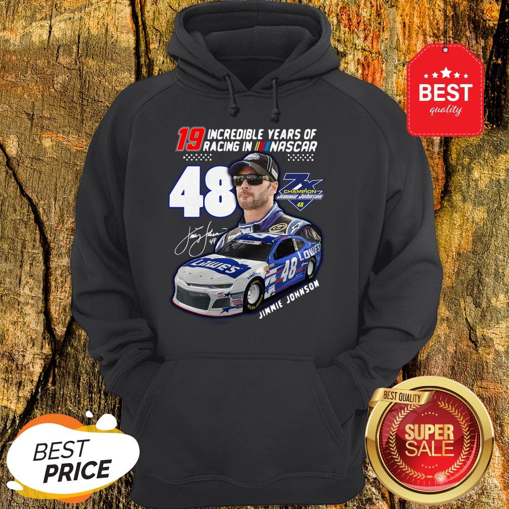 19 Incredible Years Of Racing In Nascar Jimmie Johnson 48 Shirt