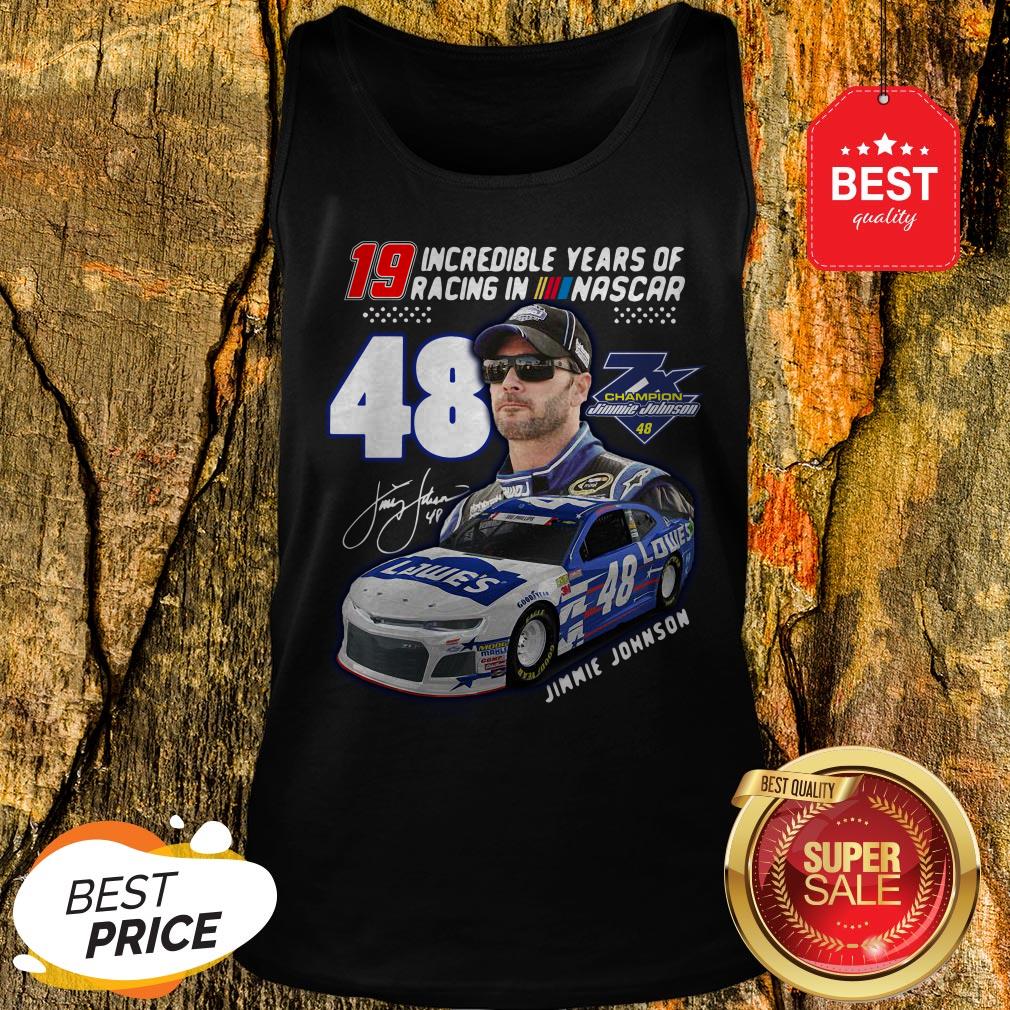 19 Incredible Years Of Racing In Nascar Jimmie Johnson 48 Shirt