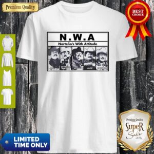 Premium Nortenos With Attitude Shirt