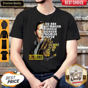 Leeland Signature You Are Way Maker Miracle Worker Promise Keeper Light In The Darkness My God That Is Who You Are Shirt