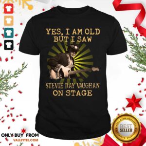 Luxury Yes I Am Old But I Saw Stevie Ray Vaughan On Stage Shirt