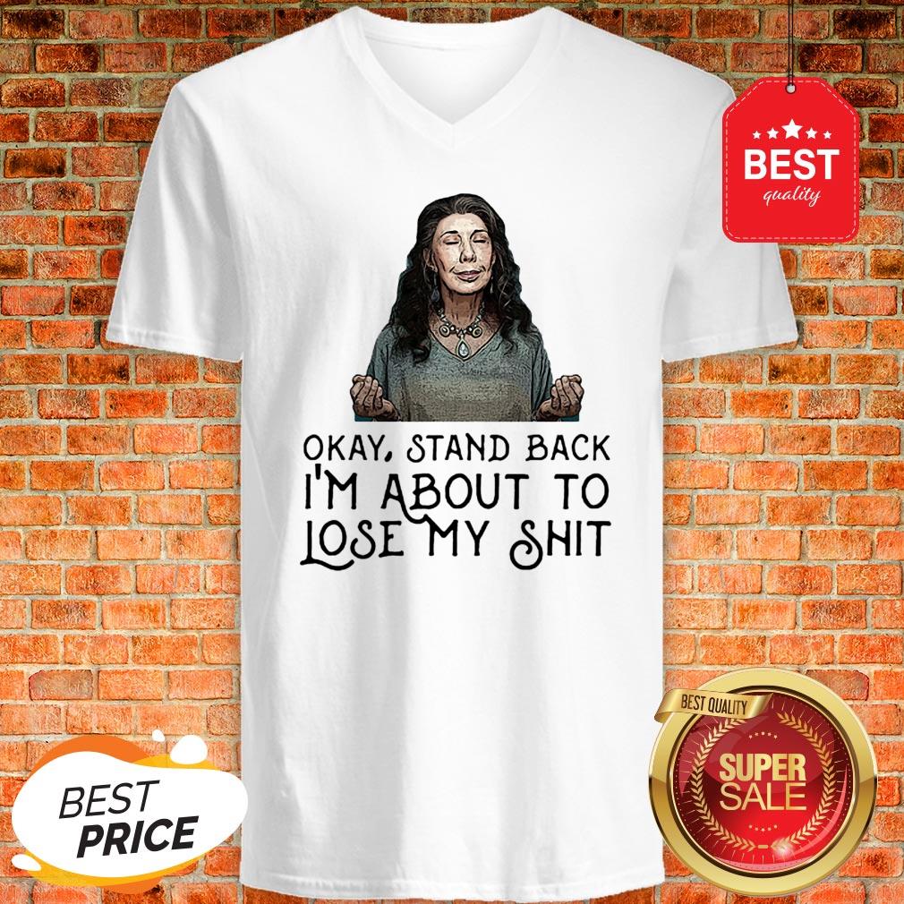 Frankie Bergstein Okay Stand Back I’m About To Lose My Shit Shirt