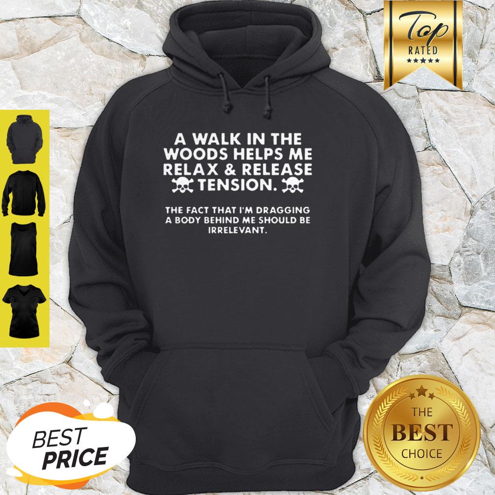A Walk In The Woods Helps Me Relax And Release Tension Shirt