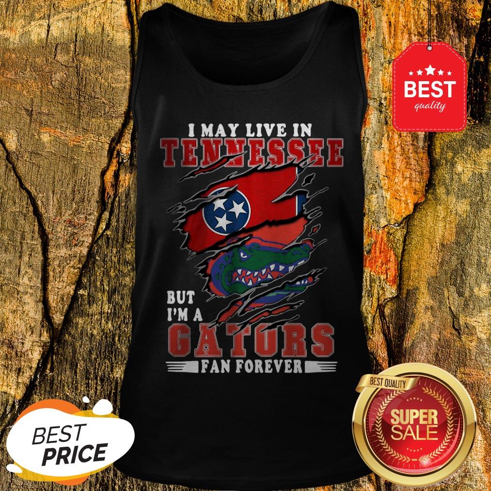 I May Live In Tennessee But I’m A Gators Fan Forever Shirt