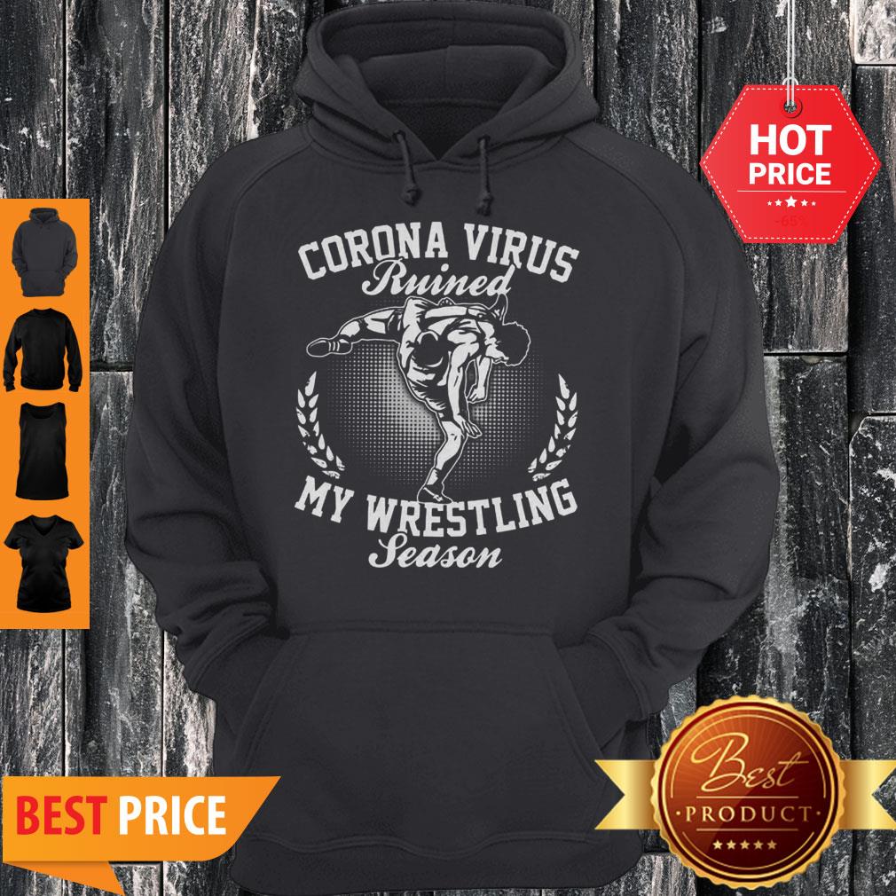 Corona Virus Ruined My Wresrling Season Shirt