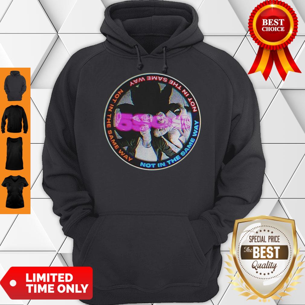 Official Not In The Same Way Shirt