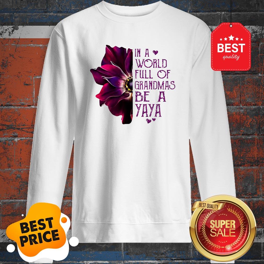 Anemone Flower In A World Full Of Grandmas Be A YaYa Shirt