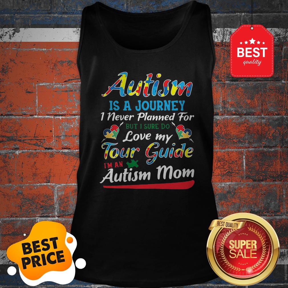 Autism Is A Journey I Never Planned For Tour Guide Autism Mom Shirt