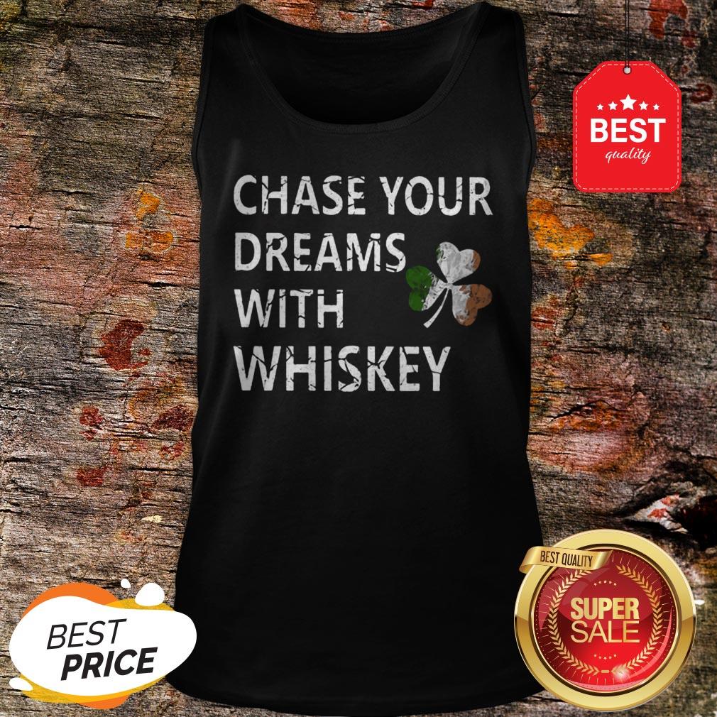 Chase Your Dreams With Whiskey Irish Shamrock St. Patrick’s Day Shirt