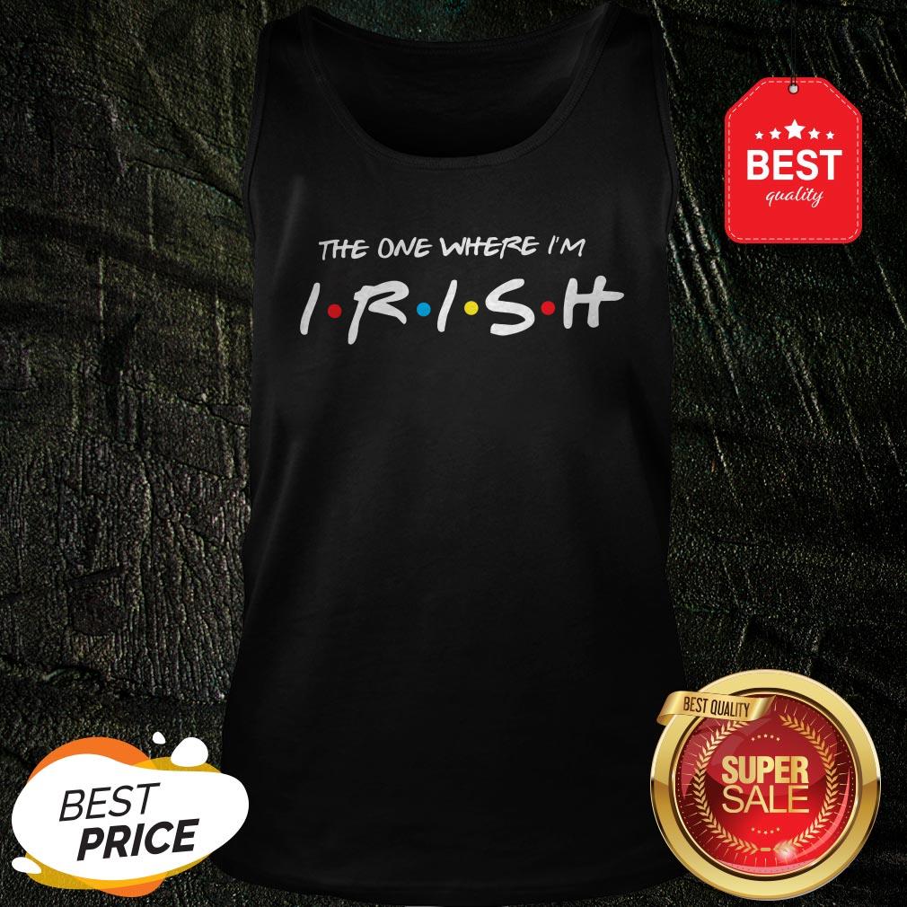 Official Friends The One Where I’m Irish St. Patrick’s Day Shirt