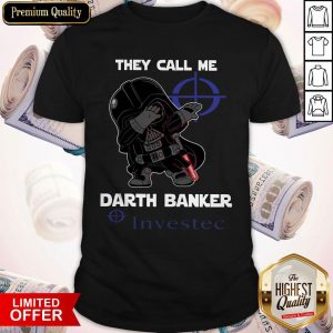 Star War Darth Vader They Call Me Darth Banker Investec Shirt