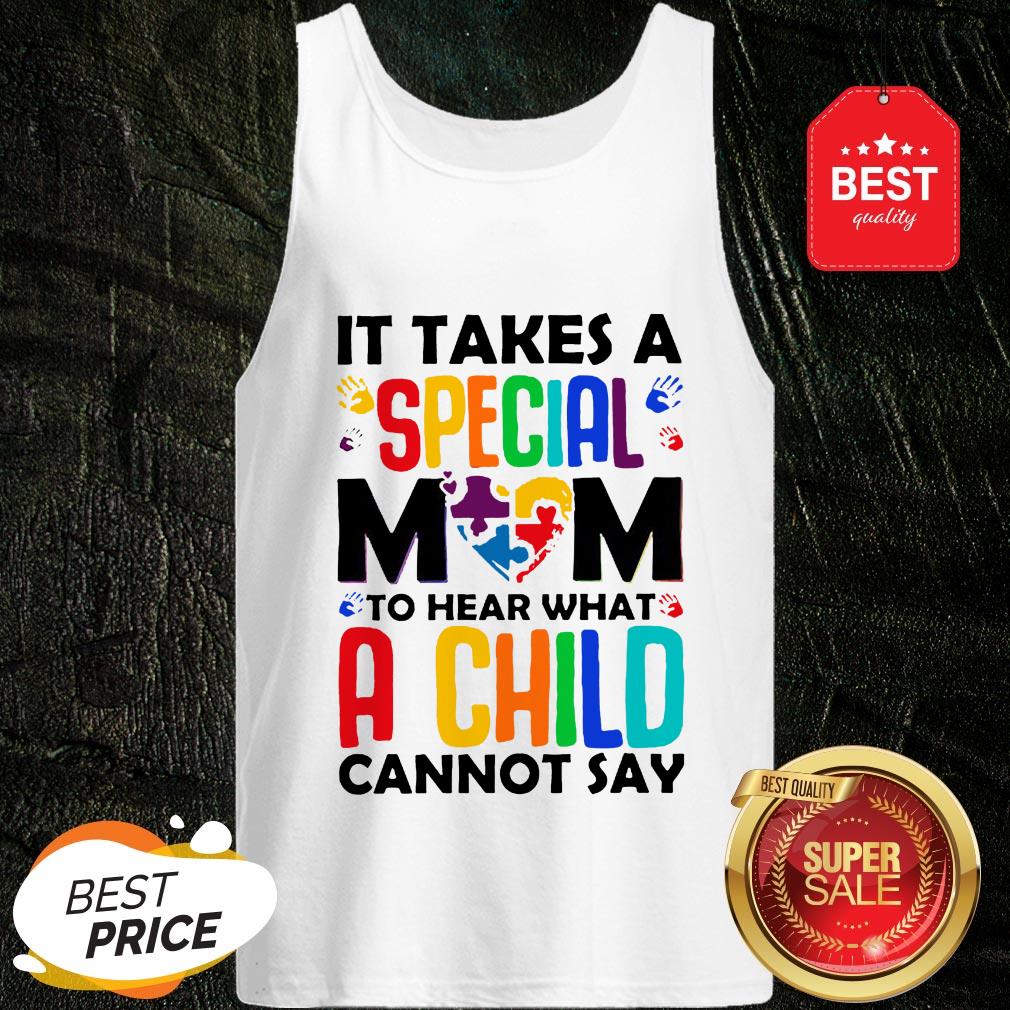 It Takes A Special Mom To Hear What A Child Cannot Say Shirt