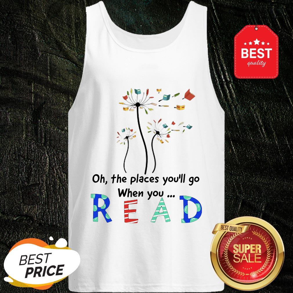 Official Flower Oh The Places You’ll Go When You Read Shirt