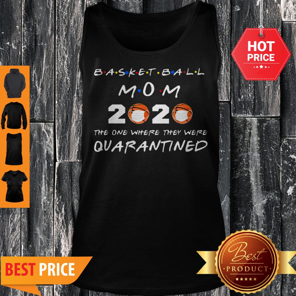 Basketball Mom 2020 The One Where They Were Quarantined Coronavirus Shirt