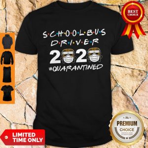 Nice School Bus Driver 2020 Quarantined Mask Covid-19 Shirt