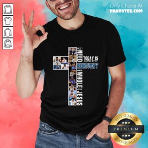 Great Need Today Is Kentucky And Jesus Shirt