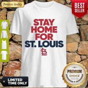 Official Stay Home For St. Louis Cardinals Shirt