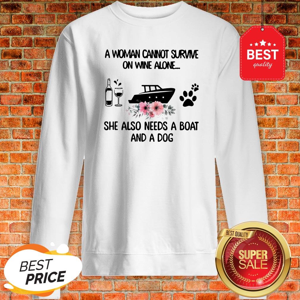 A Woman Cannot Survive On Wine Alone She Also Needs A Boat Dog Paw Flower Shirt