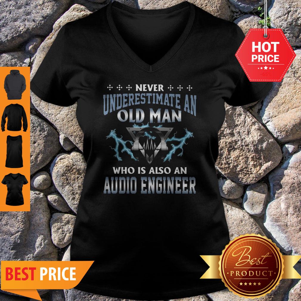 Never Underestimate An Old Man Who Is Also An Audio Engineer Shirt