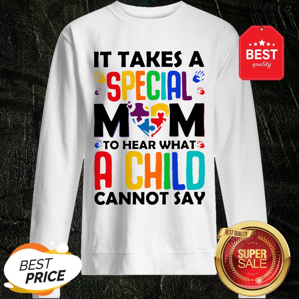 It Takes A Special Mom To Hear What A Child Cannot Say Shirt
