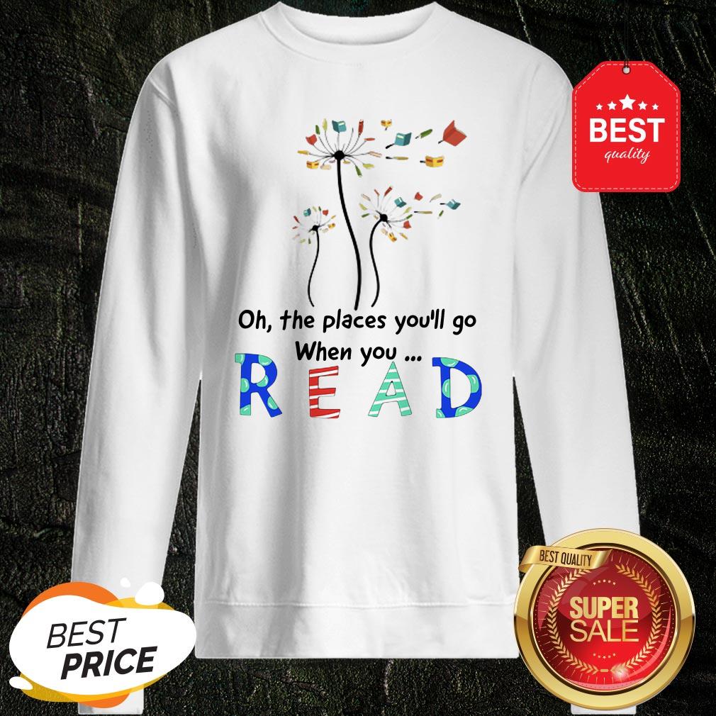 Official Flower Oh The Places You’ll Go When You Read Shirt