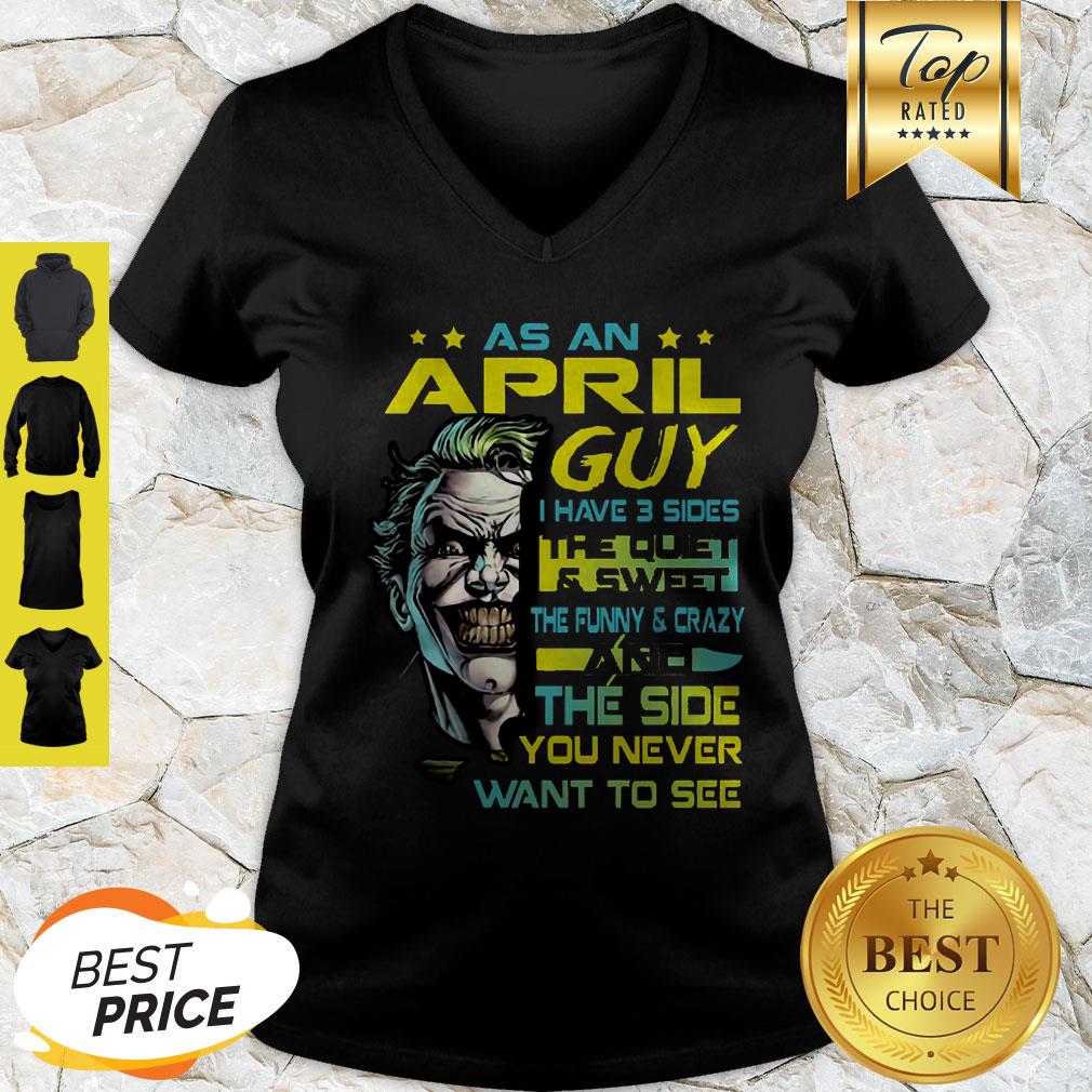 Joker As An April Guy I Have 3 Sides The Quiet And Sweet The Funny Shirt