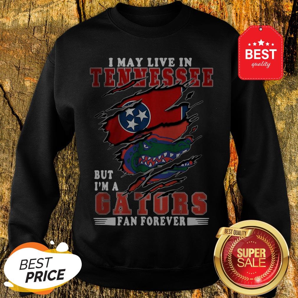 I May Live In Tennessee But I’m A Gators Fan Forever Shirt