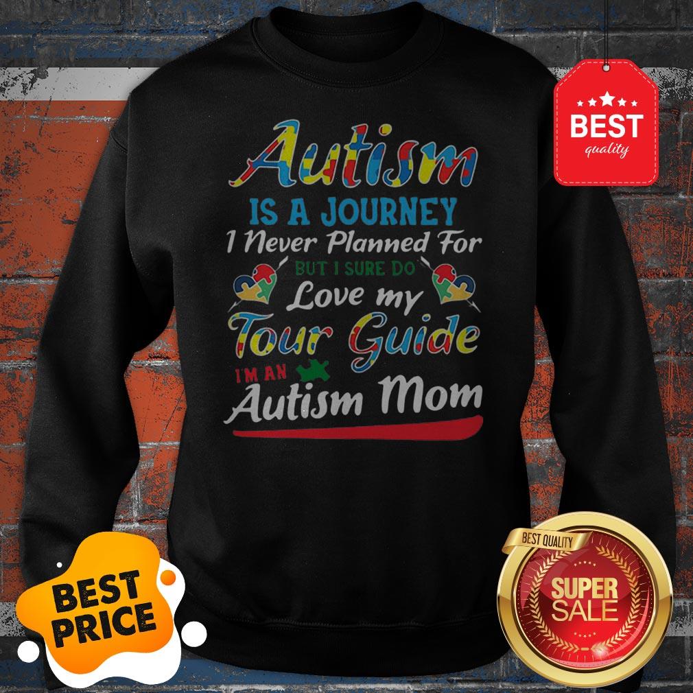 Autism Is A Journey I Never Planned For Tour Guide Autism Mom Shirt