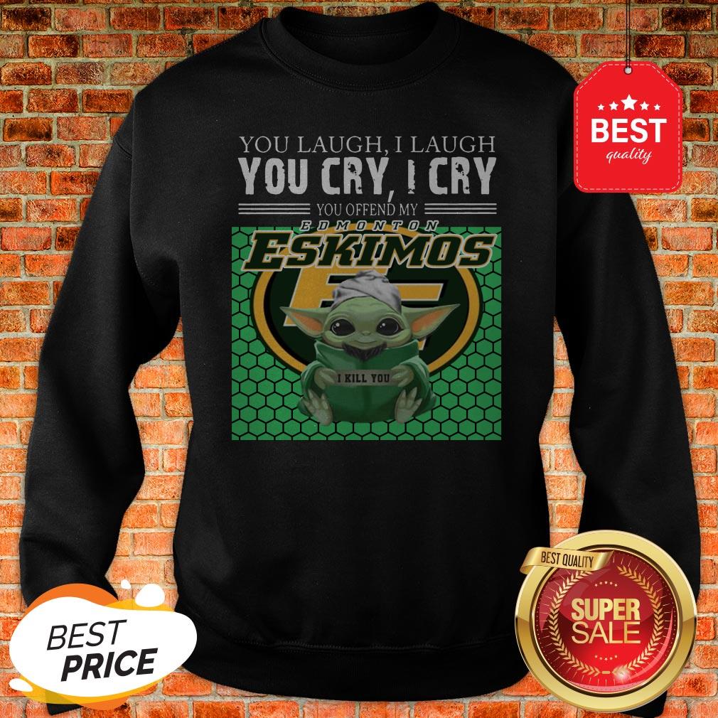 Baby Yoda You Laugh I Laugh You Cry Edmonton Eskimos Star Wars Shirt