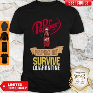 Dr Pepper Helping Me Survive Quarantine Coronavirus Shirt
