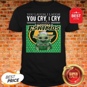Baby Yoda You Laugh I Laugh You Cry Edmonton Eskimos Star Wars Shirt