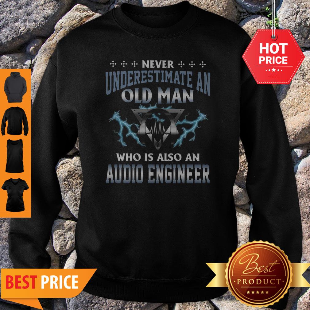 Never Underestimate An Old Man Who Is Also An Audio Engineer Shirt