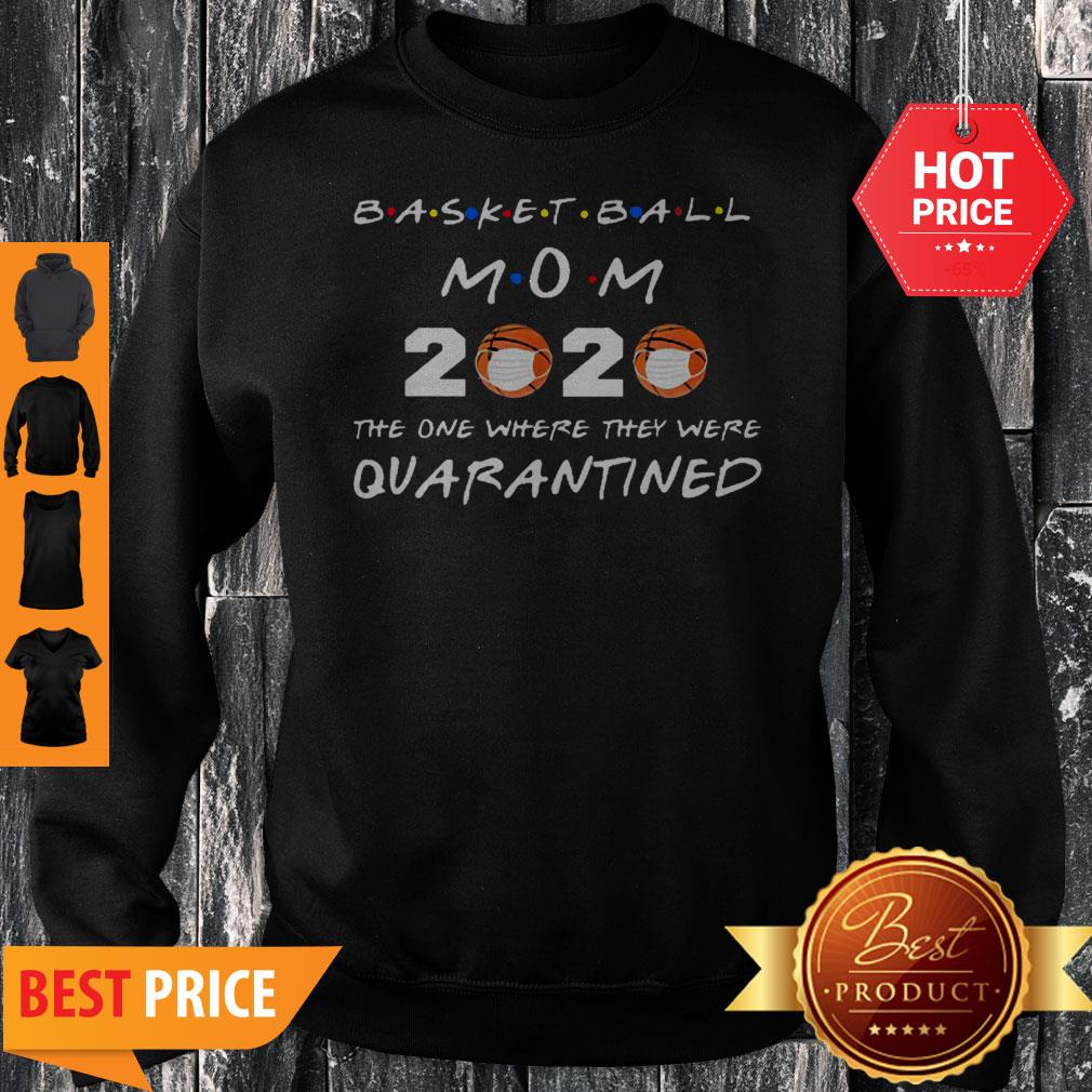 Basketball Mom 2020 The One Where They Were Quarantined Coronavirus Shirt