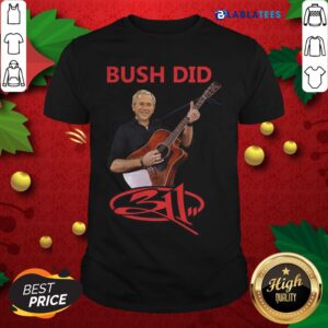 Funny Bush Did 311 Guitar Shirt