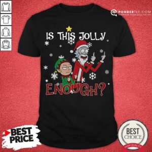 Nice Rick And Morty Is This Jolly Enough Christmas Shirt
