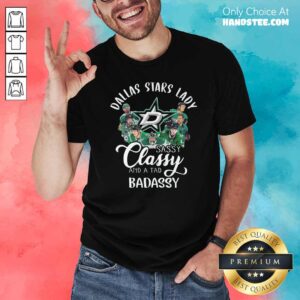 Funny Dallas Stars Lady Sassy Classy And A Tad Badassy Shirt
